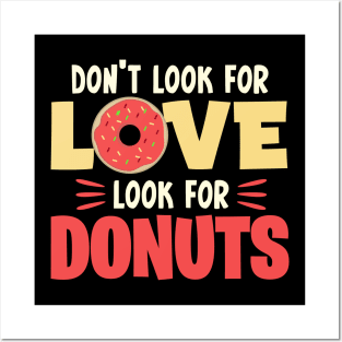 Don't look for love look for donuts Posters and Art